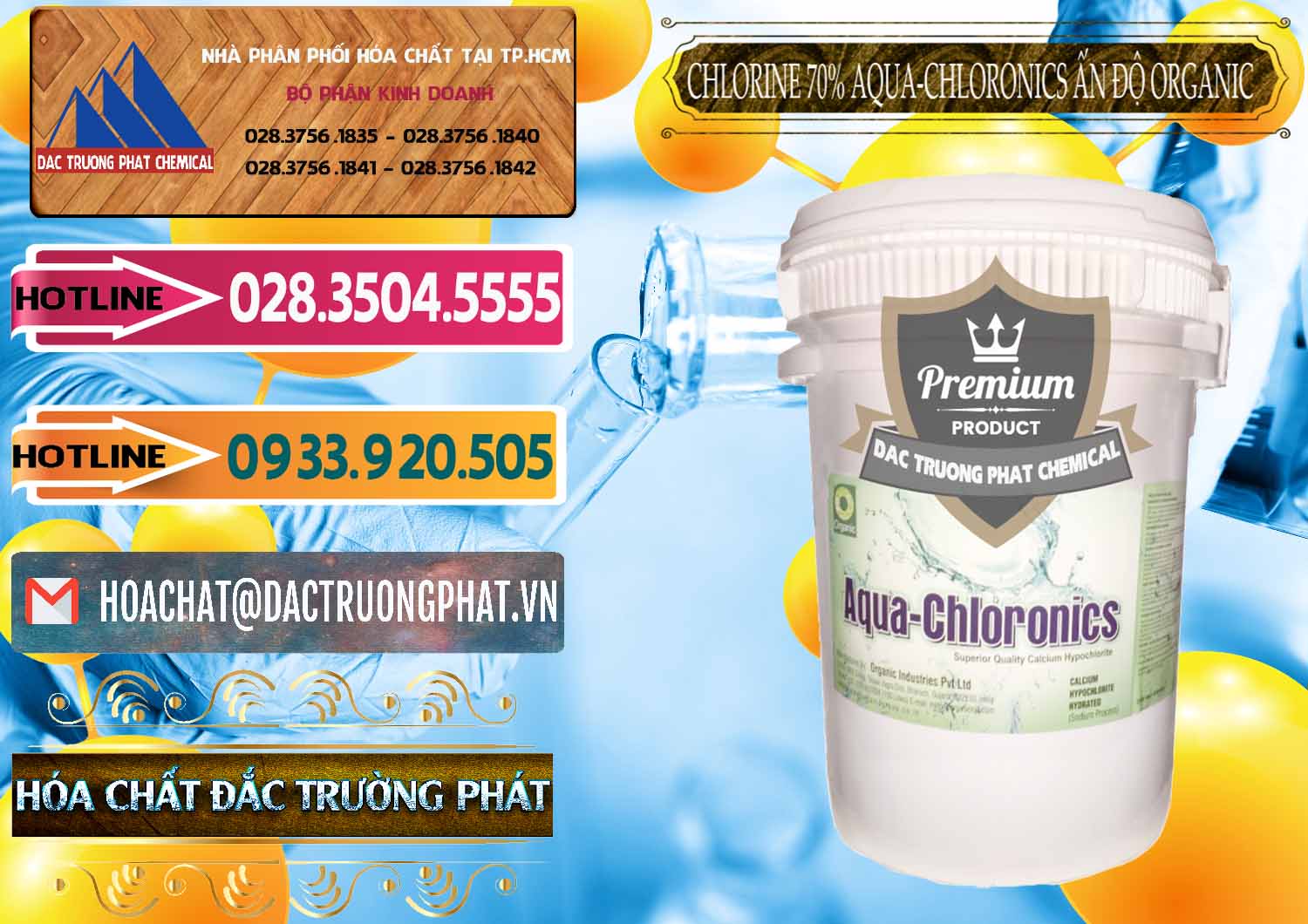 Nơi kinh doanh & bán Chlorine – Clorin 70% Aqua-Chloronics Ấn Độ Organic India - 0211 - Cty cung cấp và kinh doanh hóa chất tại TP.HCM - dactruongphat.vn