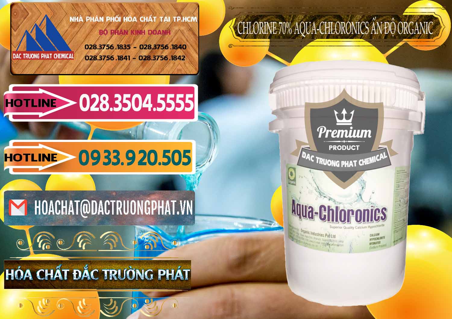 Đơn vị bán _ phân phối Chlorine – Clorin 70% Aqua-Chloronics Ấn Độ Organic India - 0211 - Đơn vị bán ( cung cấp ) hóa chất tại TP.HCM - dactruongphat.vn