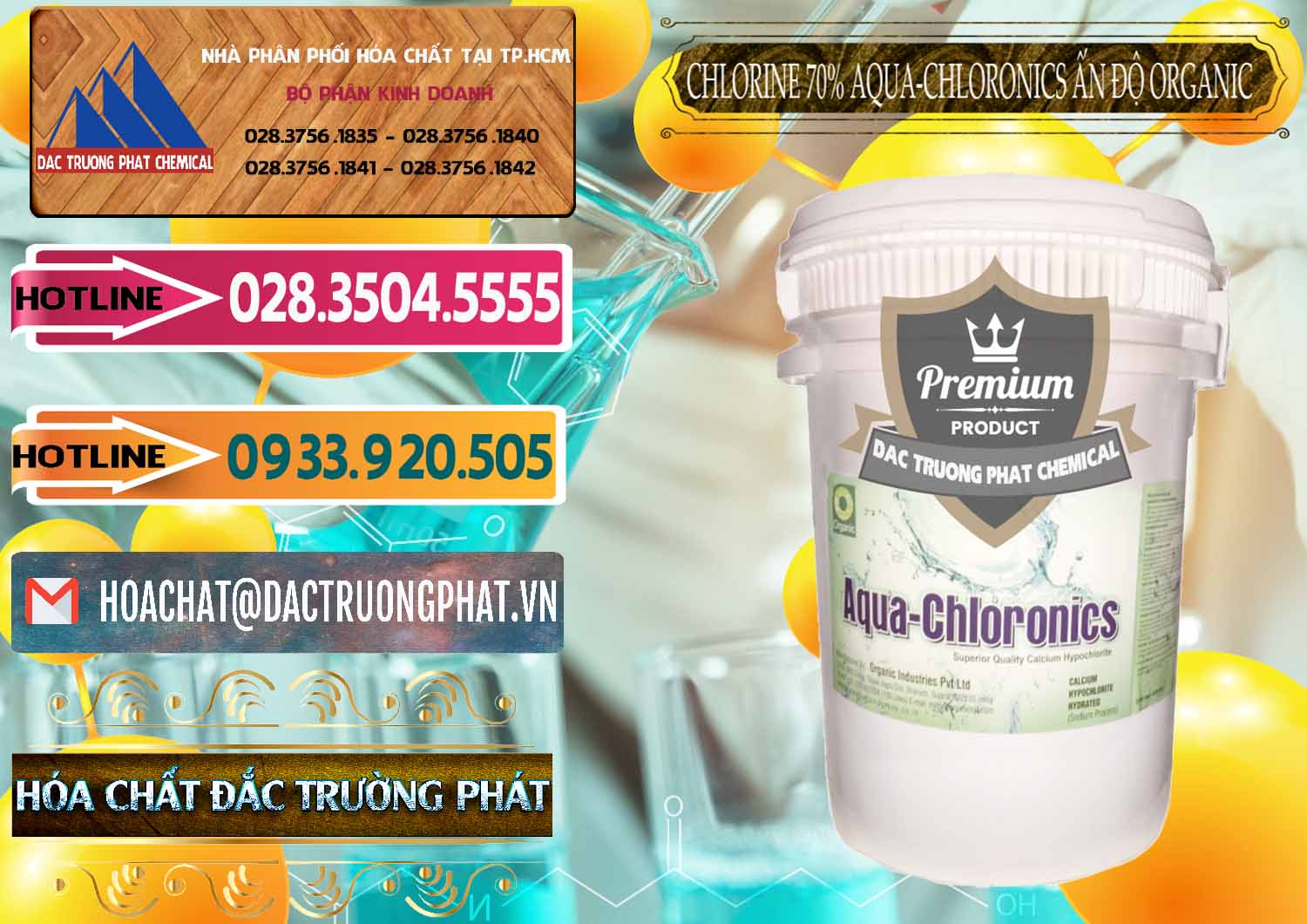 Chuyên nhập khẩu & bán Chlorine – Clorin 70% Aqua-Chloronics Ấn Độ Organic India - 0211 - Nhà nhập khẩu ( phân phối ) hóa chất tại TP.HCM - dactruongphat.vn