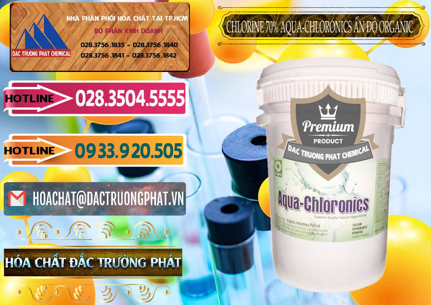 Công ty chuyên nhập khẩu - bán Chlorine – Clorin 70% Aqua-Chloronics Ấn Độ Organic India - 0211 - Công ty phân phối ( cung cấp ) hóa chất tại TP.HCM - dactruongphat.vn
