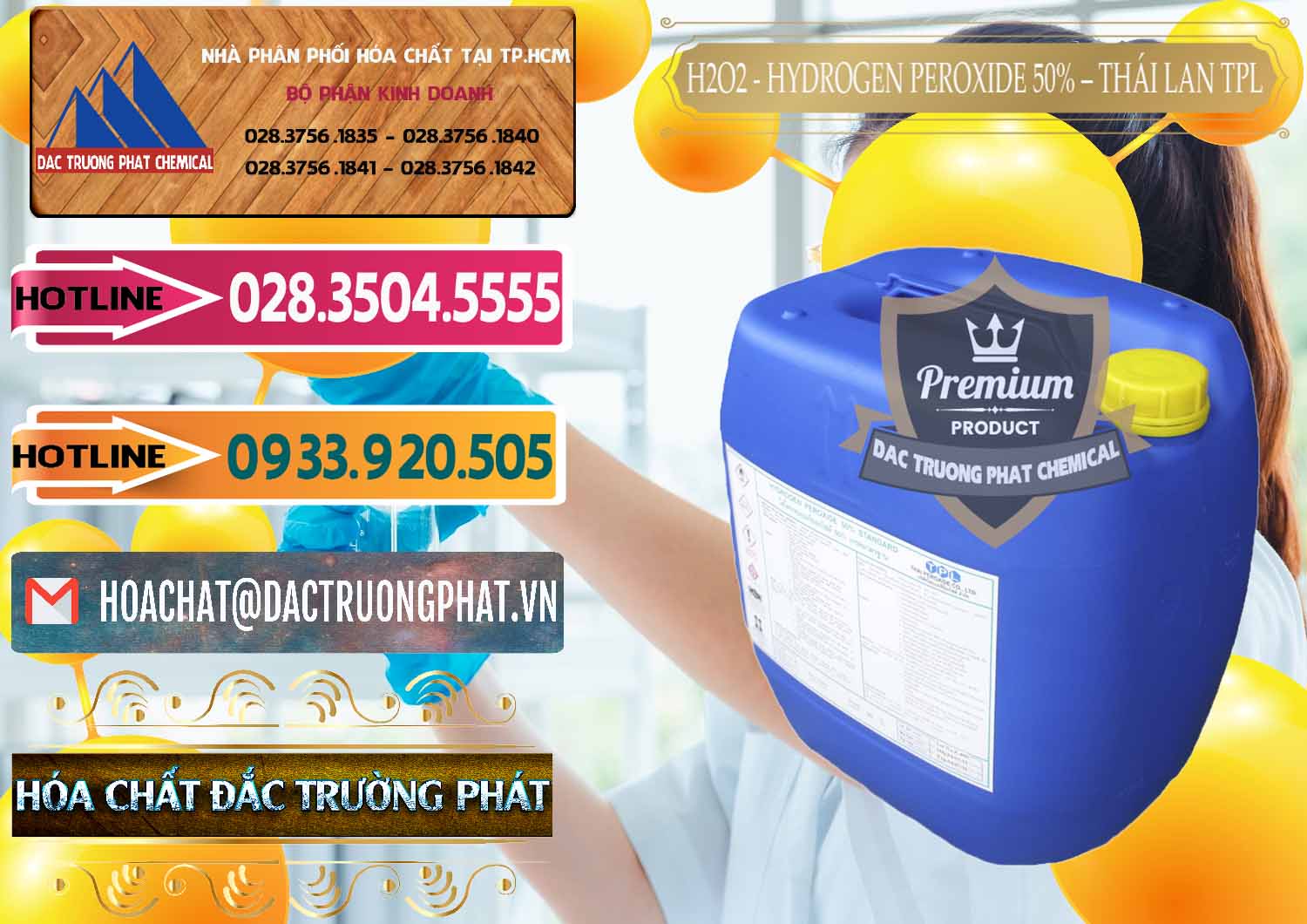 Đơn vị nhập khẩu ( bán ) H2O2 - Hydrogen Peroxide 50% Thái Lan TPL - 0076 - Chuyên cung cấp _ phân phối hóa chất tại TP.HCM - dactruongphat.vn