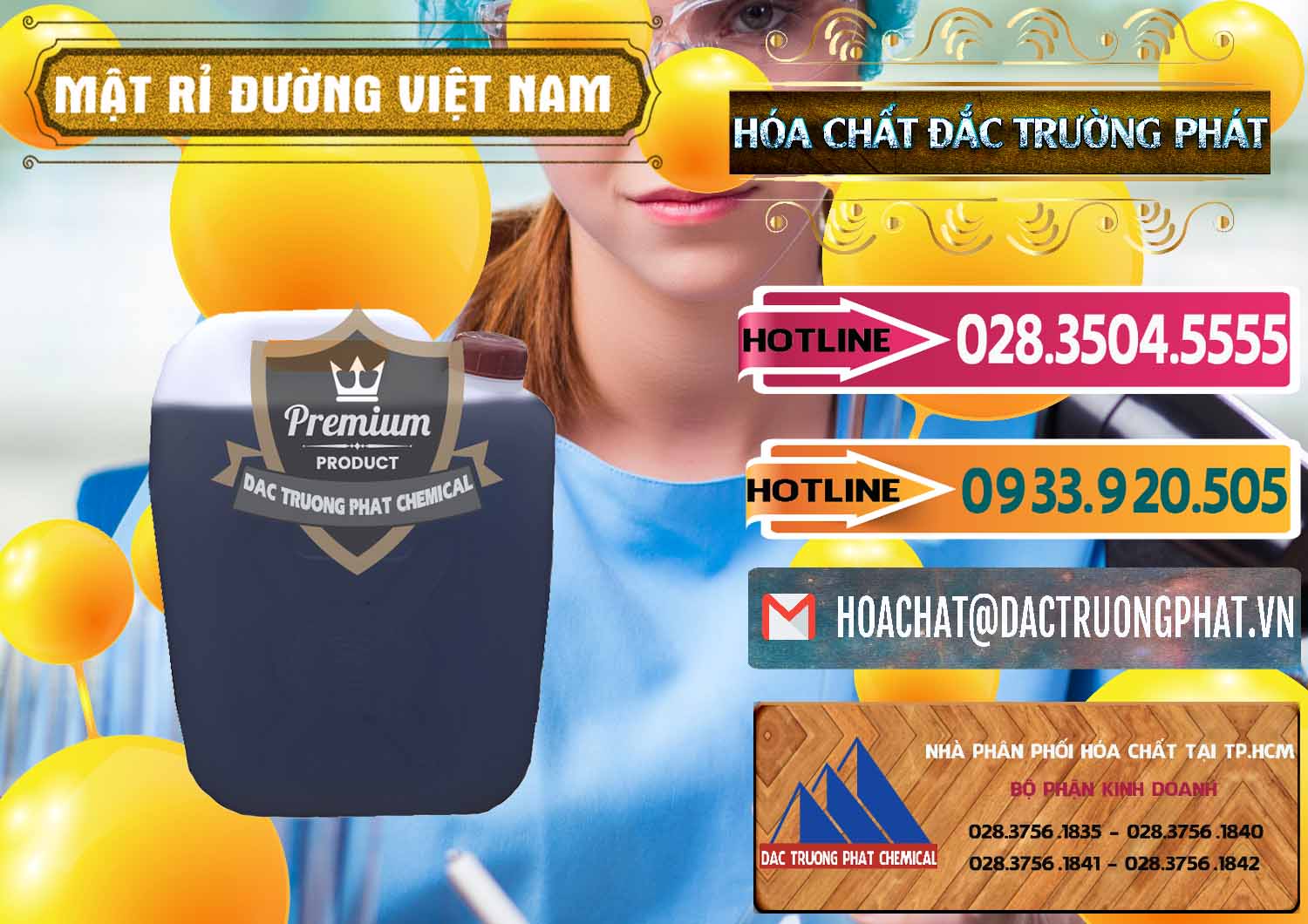 Công ty kinh doanh và cung cấp Mật Rỉ Đường Việt Nam - 0306 - Đơn vị chuyên cung cấp ( kinh doanh ) hóa chất tại TP.HCM - dactruongphat.vn